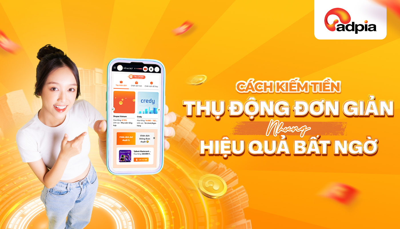 Cách Kiếm Tiền Thụ Động Đơn Giản Nhưng Hiệu Quả Bất Ngờ
